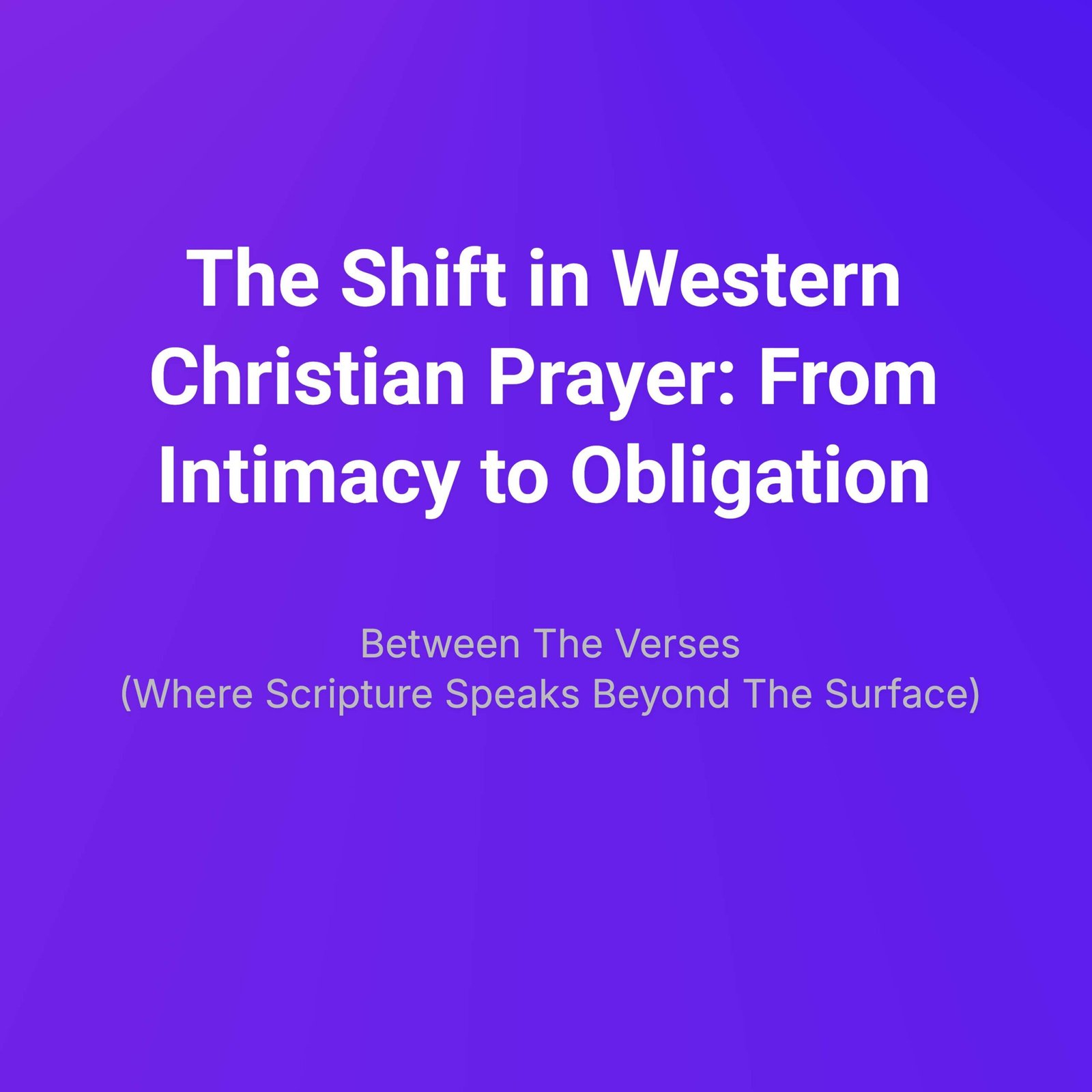 The Shift in Western Christian Prayer: From Intimacy to Obligation episode artwork